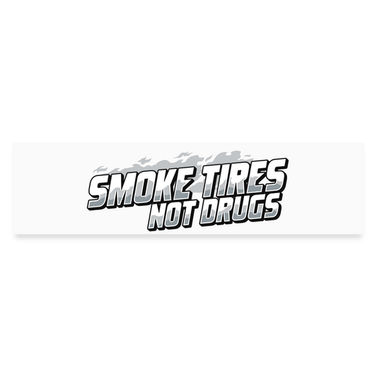 Smoke Tires Not Drugs Bumper Sticker - white matte
