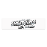 Smoke Tires Not Drugs Bumper Sticker - white matte