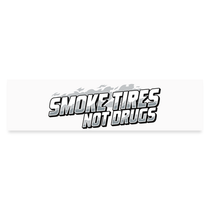 Smoke Tires Not Drugs Bumper Sticker - white matte